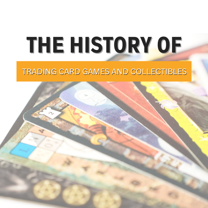 The History of Trading Card Games and Collectibles